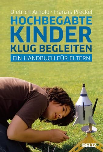 Hochbegabte Kinder klug begleiten: Ein Handbuch für Eltern von Beltz GmbH, Julius